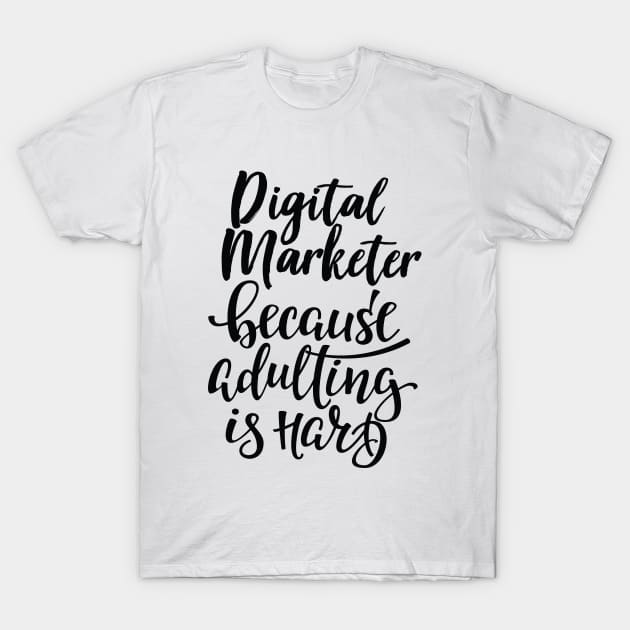 Digital Marketer Because Adulting Is Hard T-Shirt by ProjectX23 Orange